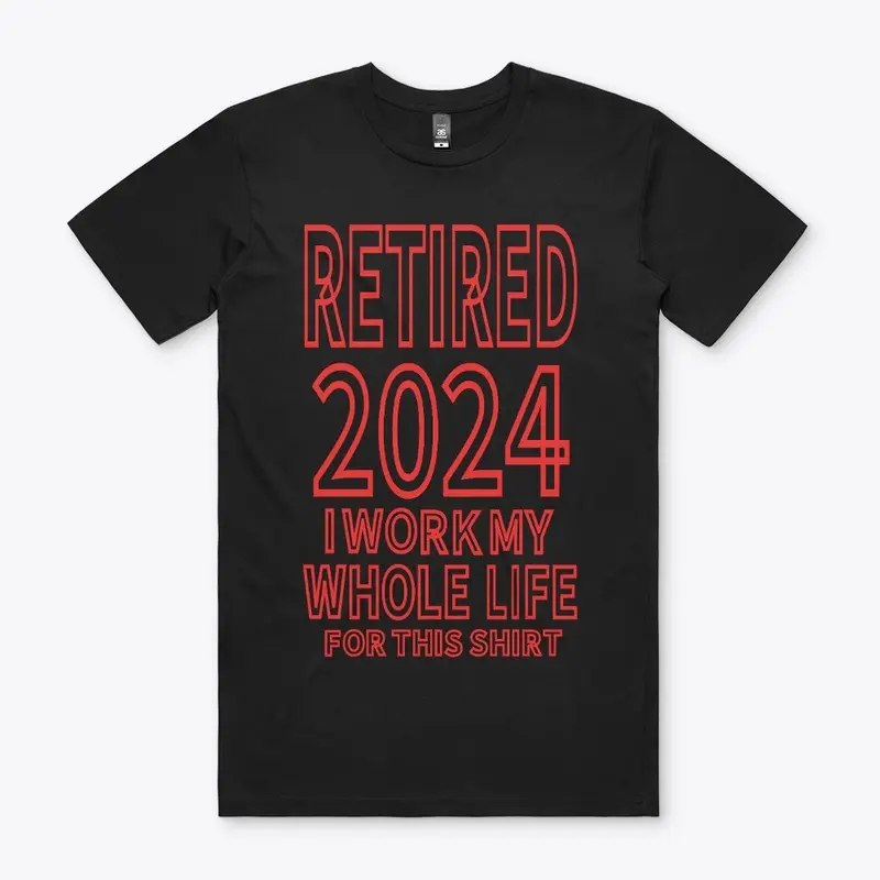 Retired 2024 My Work For This Shirt